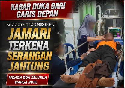 Kabar duka anggota BPBD Inhil terkena serangan jantung. 9ft bpbdinhil)